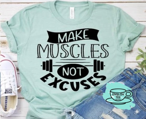 Make Muscles Not Excuses