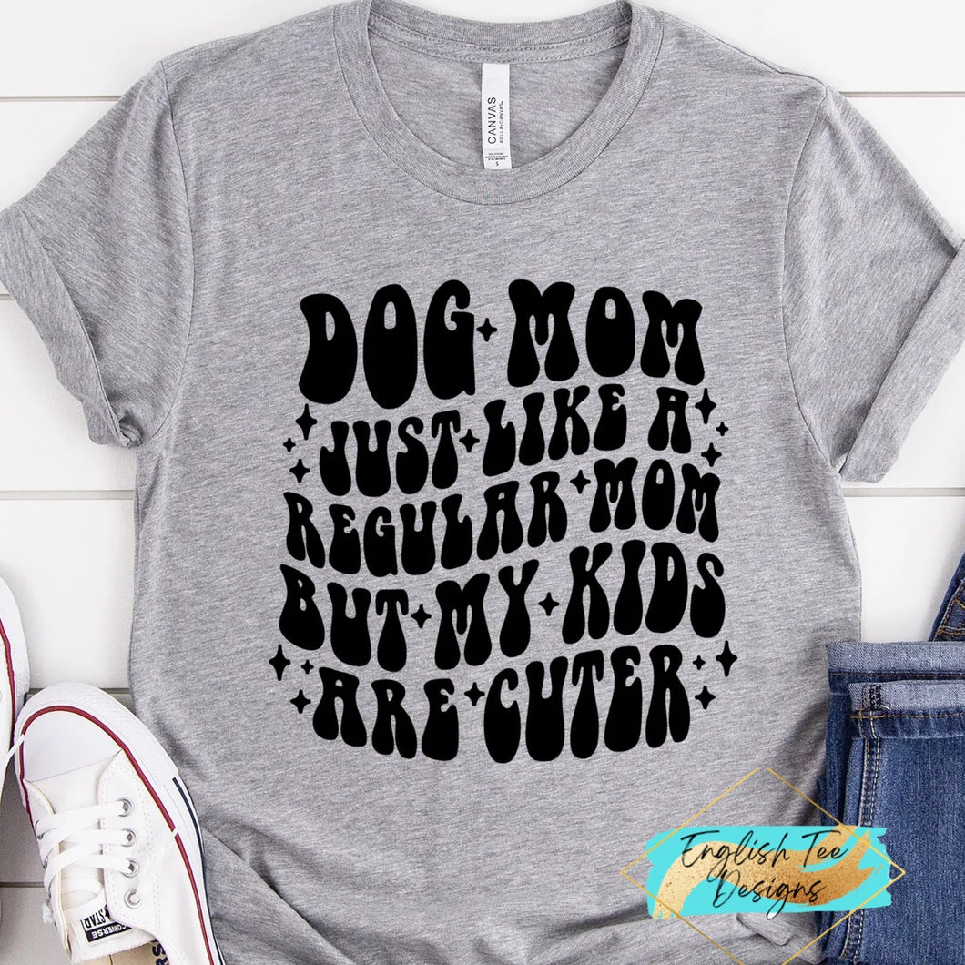 Dog Mom Cuter Kids